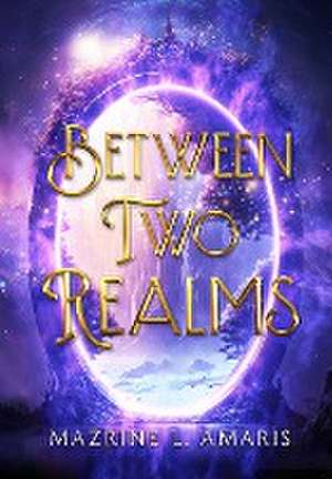 Between Two Realms de Mazrine L Amaris
