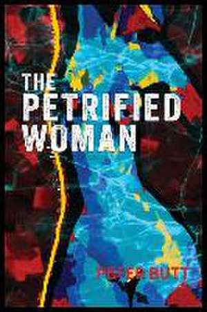 The Petrified Woman de Peter Butt