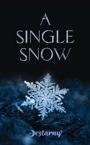 A Single Snow de Destarny
