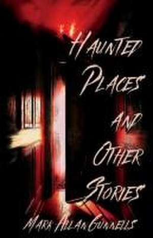 Haunted Places and other Stories de Mark Allan Gunnells