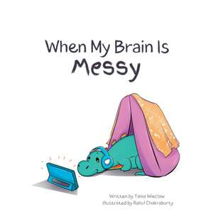 When My Brain Is Messy de Tania Wieclaw