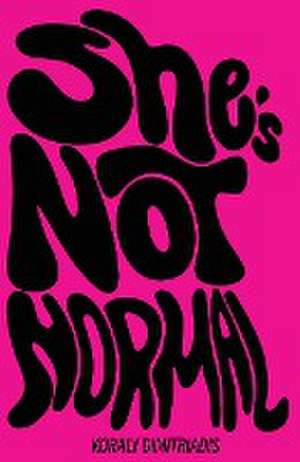 She's Not Normal de Koraly Dimitriadis