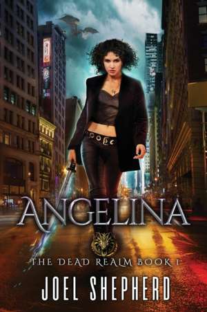 Angelina: (The Dead Realm Book 1) de Joel Shepherd