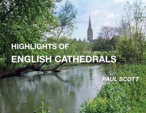 Highlights of English Cathedrals de Paul Scott