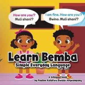 Learn Bemba - Simple Everyday Language de Pauline Katufwa Owusu-Akyeampong