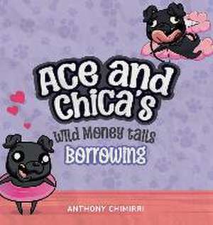 Ace and Chica's Wild Money Tails Borrowing de Anthony Chimirri