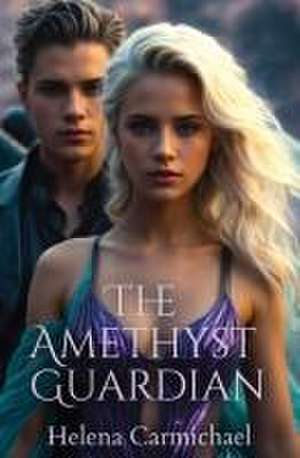 The Amethyst Guardian de Helena Carmichael