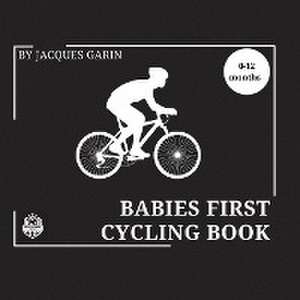 Baby's First Cycling Book de Jacques Garin