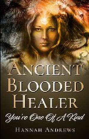 Ancient Blooded Healer de Hannah Andrews