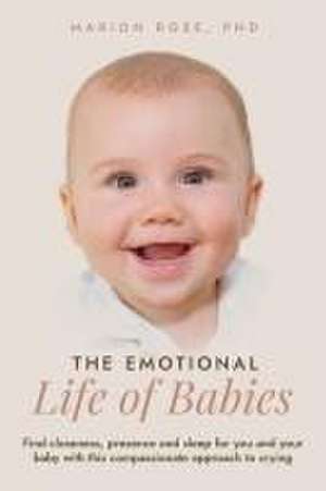 The Emotional Life of Babies de Marion Rose