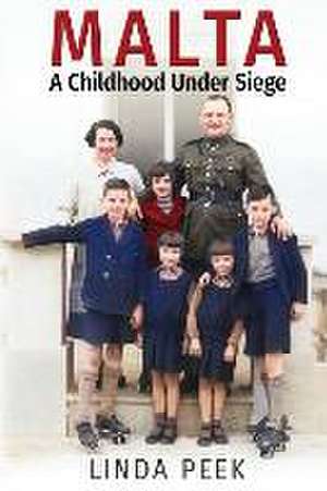 Malta A Childhood Under Siege de Linda Peek