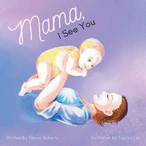 Mama, I See You de Shana Roberts