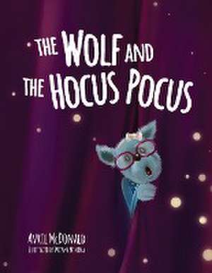 The Wolf and the Hocus Pocus de Avril Mcdonald