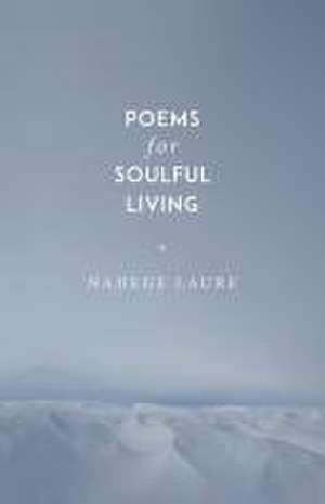 Poems for Soulful Living de Nadege Laure