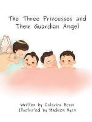 The Three Princesses and Their Guardian Angel de Caterina Bozzi