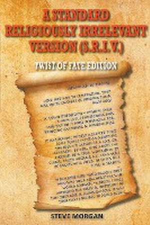 A Standard Religiously Irrelevant Version (S.R.I.V) Twist of Fate Edition de Steve Morgan