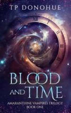 Blood and Time (Amaranthine Vampires Trilogy Book 1) de Tp Donohue