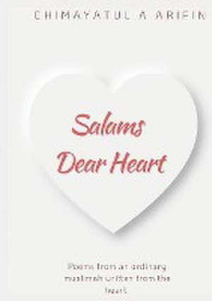 Salams Dear Heart de Chimayatul Amanah Arifin