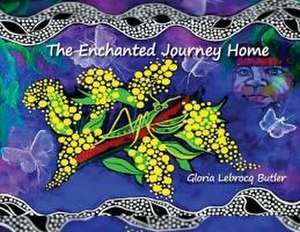 The Enchanted Journey Home de Gloria Lebrocq-Butler