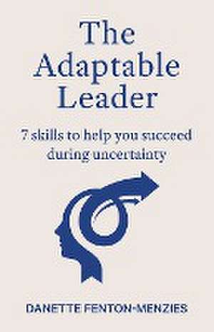 The Adaptable Leader de Danette Fenton-Menzies