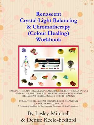 Renascent Crystal Light Balancing & Chromotherapy (Colour Healing) Workbook de Lesley Mitchell