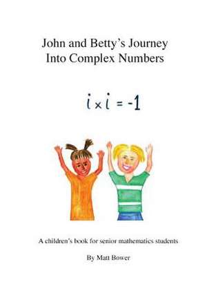 John and Betty's Journey Into Complex Numbers