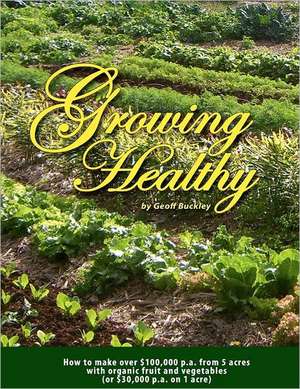 Growing Healthy: Liberating Ourselves from Our Own Beliefs de MR Geoff Buckley