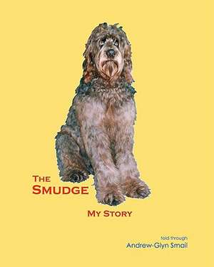 The Smudge: My Story de Andrew-Glyn Smail