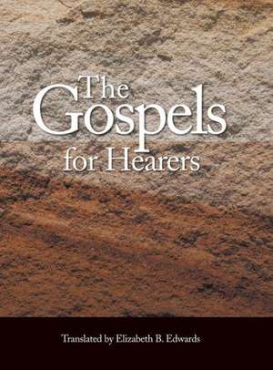 The Gospels for Hearers de Elizabeth Blanche Edwards