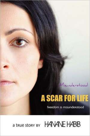 Misunderstood a Scar for Life de Hanane Habib