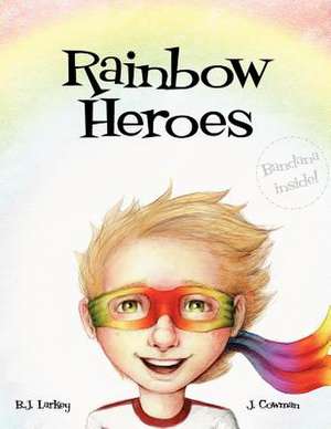 Rainbow Heroes de B. J. Larkey