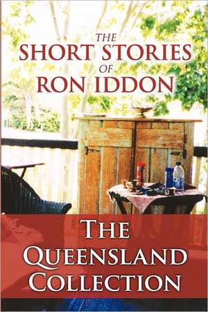 The Short Stories of Ron Iddon ... the Queensland Collection: Channeled Words of Wisdom de Ron Iddon