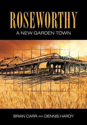 Roseworthy - A New Garden Town de Brian Robert Carr