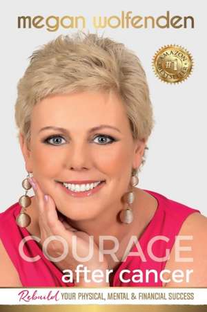 Courage After Cancer de Megan Wolfenden