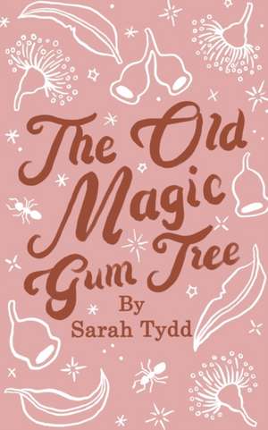 The Old Magic Gum Tree de Sarah Tydd