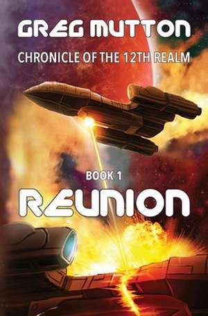 Reunion: Chronicle of the 12th Realm Book 1 de Greg Mutton