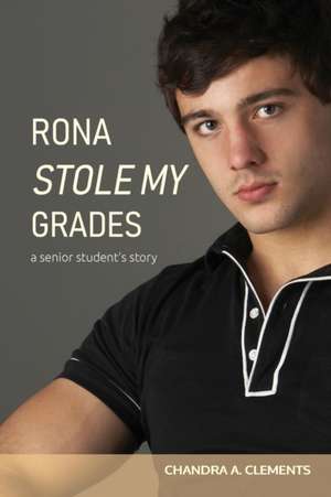 RONA STOLE MY GRADES de Chandra A Clements