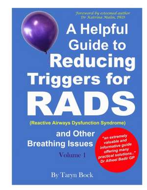 A Helpful Guide to Reducing Triggers for RADS (Reactive Airways Dysfunction Syndrome) and Other Breathing Issues Volume 1 de Taryn Bock