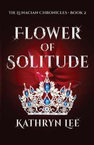 Flower of Solitude: Incinerate the past to forge the future de Kathryn Lee