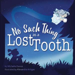 No Such Thing as a Lost Tooth de Michelle Dance