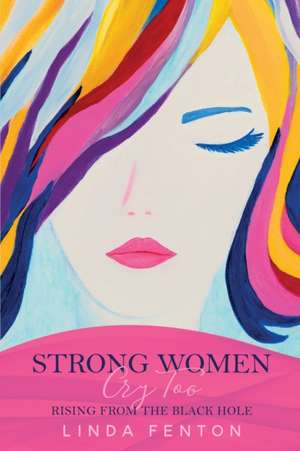 Strong Women Cry Too de Linda Fenton