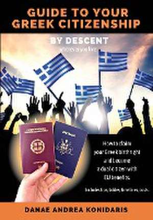 Guide to Your Greek Citizenship by Descent (Wherever You Live) de Danae Andrea Konidaris