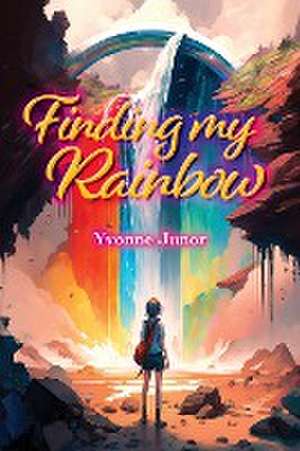 Finding My Rainbow de Yvonne Junor