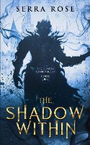 The Shadow Within de Serra Rose