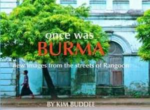 Once Was Burma de Kim Buddee