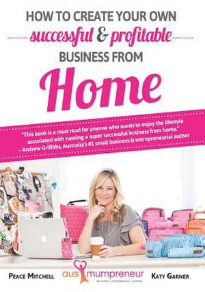 How to Create Your Own Successful and Profitable Business from Home