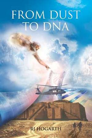 From Dust to DNA de Robert James Hogarth