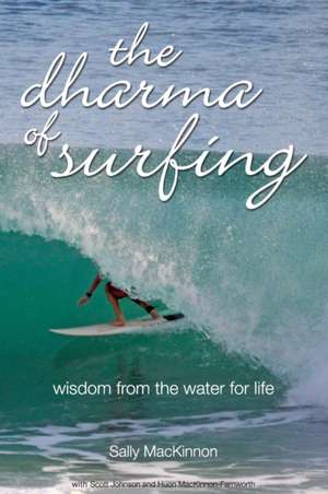 the dharma of surfing de Sally Anne MacKinnon