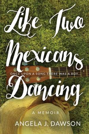 Like Two Mexicans Dancing de Angela J Dawson