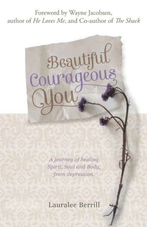 Beautiful Courageous You de Lauralee Berrill